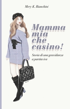 Paperback Mamma mia che casino!: Storia di una gravidanza a partita iva [Italian] Book