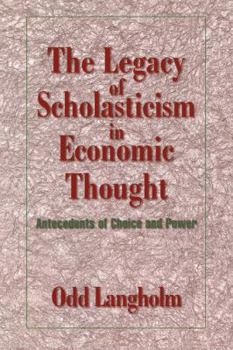 Paperback The Legacy of Scholasticism in Economic Thought: Antecedents of Choice and Power Book