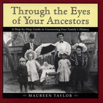 School & Library Binding Through the Eyes of Your Ancestors: A Step-By-Step Guide to Uncovering Your Family's History Book