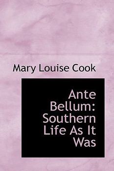 Ante Bellum : Southern Life As It Was