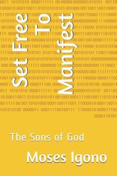 Paperback Set Free to Manifest: The Sons of God Book