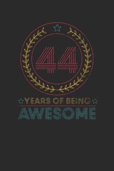 44 Years Of Being Awesome: Small Lined Notebook –  Awesome Birthday Gift Idea