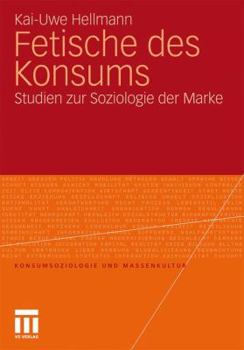 Paperback Fetische Des Konsums: Studien Zur Soziologie Der Marke [German] Book