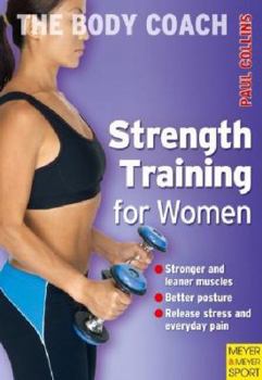 Paperback Strength Training for Women: Build Stronger Bones, Leaner Muscles and a Firmer Body with Australia's Body Coach Book