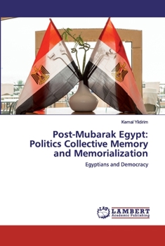 Paperback Post-Mubarak Egypt: Politics Collective Memory and Memorialization Book