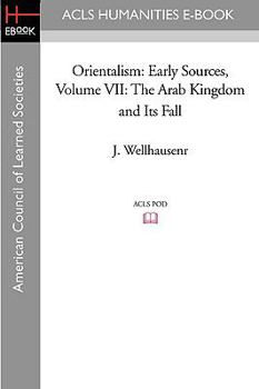 Paperback Orientalism: Early Sources, Volume VII: The Arab Kingdom and Its Fall Book