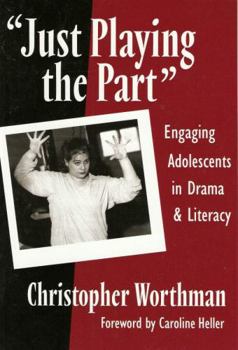 Paperback Just Playing the Part': Engaging Adolescents in Drama and Literacy Book