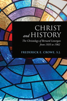 Paperback Christ and History: The Christology of Bernard Lonergan from 1935 to 1982 Book