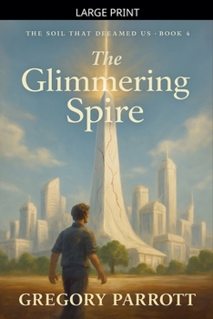 The Glimmering Spire (The Soil That Dreamed Us)