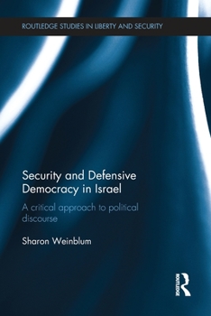 Paperback Security and Defensive Democracy in Israel: A Critical Approach to Political Discourse Book