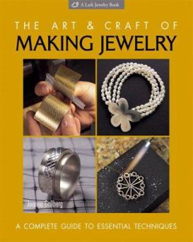 Hardcover The Art and Craft of Making Jewelry: A Complete Guide to Essential Techniques Book