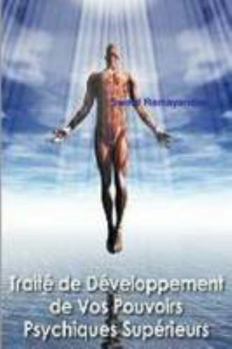 Paperback Traite De Developpement De Vos Pouvoirs Psychiques Superieurs (French Edition) [French] Book