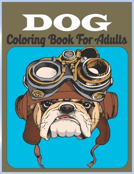 Paperback Dog Coloring Book For Adults: An Adult Coloring Book for Dog Lovers (Animal Coloring Books) Book