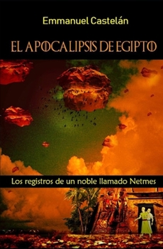 Paperback El apocalipsis de Egipto: Los registros de un noble llamado Netmes [Spanish] Book