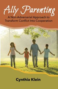 Paperback Ally Parenting: A Non-Adversarial Approach to Transform Conflict Into Cooperation Book