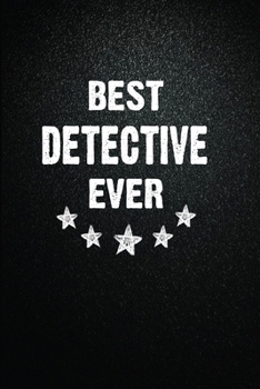 Best Detective Ever: 6"x9" Inch- 100 Pages Blank Lined Journal Notebook Appreciation Gift. Paperback. Birthday or Christmas Gift For Detective.100 ... Writing Daily Routine, Journal and Hand Note