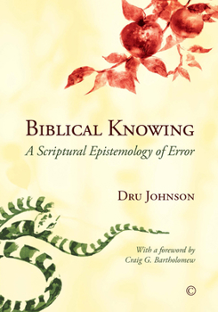 Paperback Biblical Knowing: A Scriptural Epistemology of Error Book