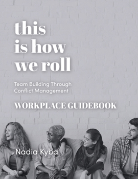 Paperback This Is How We Roll Workplace Guidebook: Team Building through Conflict Management Book