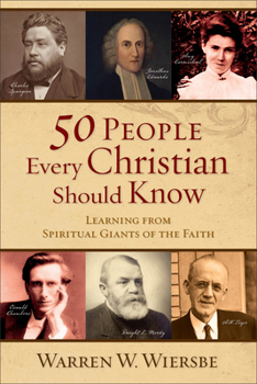 Paperback 50 People Every Christian Should Know: Learning from Spiritual Giants of the Faith Book