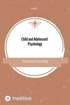 Child and Adolescent Psychology: Educational Counselling Volume 2