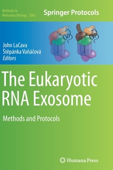 The Eukaryotic RNA Exosome: Methods and Protocols - Book #2062 of the Methods in Molecular Biology