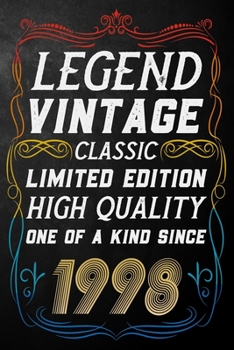 Legend Vintage Classic Limited Edition High Quality One Of A Kind Since 1998: Journal / Notebook / Appreciation Gift For Someone Born In 1998 ( 6 x 9 - 120 Blank Lined Pages )