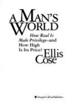 Hardcover A Man's World: How Real is Male Privilege--And How High is Its Price? Book