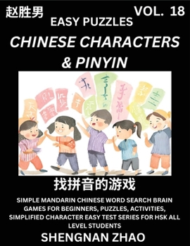 Chinese Characters & Pinyin (Part 18) - Easy Mandarin Chinese Character Search Brain Games for Beginners, Puzzles, Activities, Simplified Character Ea