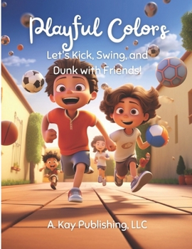 Paperback Playful Colors: Let's Kick, Swing, and Dunk with Friends! Book