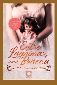 Paperback Entre lágrimas e uma boneca: Baseado em uma história real. [Portuguese] Book