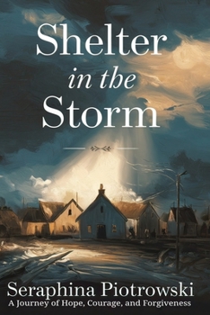 Paperback Shelter in the Storm: A Journey of Hope, Courage, and Forgiveness Book