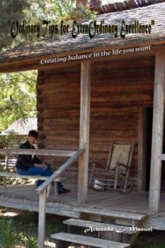 Paperback Ordinary Tips for Extraordinary Excellence: Creating Balance in the Life You Want Book