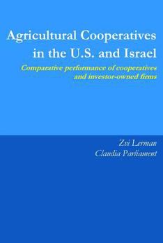 Paperback Agricultural Cooperatives in the U.S. and Israel: Comparative Performance of Cooperatives and Investor Owned Firms Book