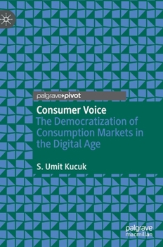 Hardcover Consumer Voice: The Democratization of Consumption Markets in the Digital Age Book