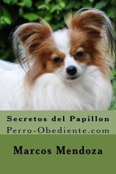 Paperback Secretos del Papillon: Perro-Obediente.com [Spanish] Book