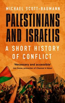 Hardcover Palestinians and Israelis: A Short History of Conflict Book