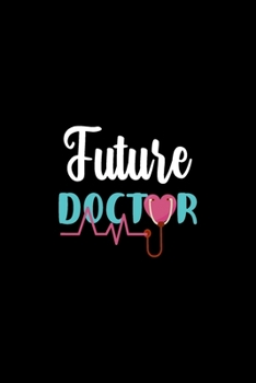 Future Doctor: Doctor And Patient Planner Notebook Or Journal Gifts