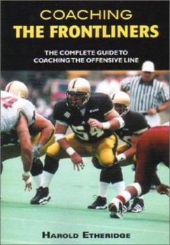 Paperback Coaching the Frontliners: The Complete Guide to Coaching the Offensive Line Book
