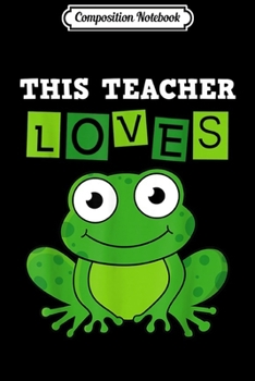 Composition Notebook: Teacher Green Tree Frog Kindergarten Elementary School Gift  Journal/Notebook Blank Lined Ruled 6x9 100 Pages