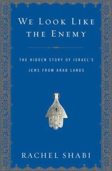 Hardcover We Look Like the Enemy: The Hidden Story of Israel's Jews from Arab Lands Book