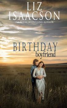 Birthday Boyfriend - Book #21 of the Quinn Valley Ranch