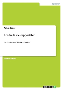 Paperback Rendre la vie supportable: Zur Lektüre von Voltaire: "Candide" [German] Book