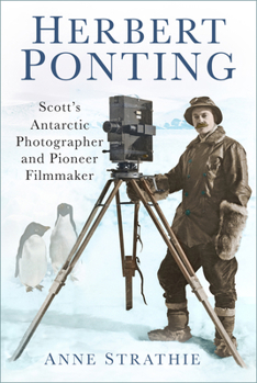 Paperback Herbert Ponting: Scott's Antarctic Photographer and Pioneer Filmmaker Book