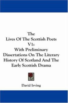 Paperback The Lives Of The Scottish Poets V1: With Preliminary Dissertations On The Literary History Of Scotland And The Early Scottish Drama Book