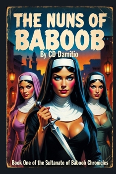 Paperback The Nuns of Baboob: Sultanate of Baboob Chronicles Volume 1 Book