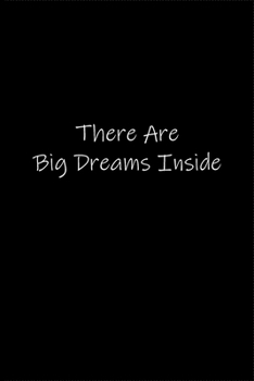 There Are Big Dreams Inside: Planner or Notebook (6x9 inches) with 120 doted pages.