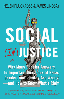 Hardcover Social (In)Justice: Why Many Popular Answers to Important Questions of Race, Gender, and Identity Are Wrong--And How to Know What's Right: Book
