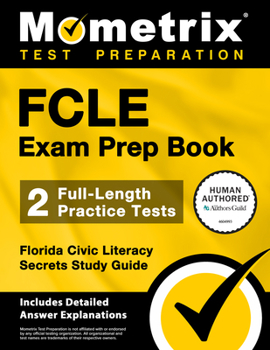Paperback Fcle Exam Prep Book - 2 Full-Length Practice Tests, Florida Civic Literacy Secrets Study Guide: [Includes Detailed Answer Explanations] Book