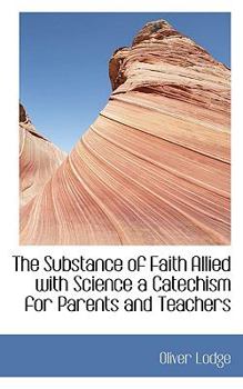 Paperback The Substance of Faith Allied with Science a Catechism for Parents and Teachers Book