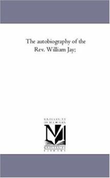 Paperback The Autobiography of the Rev. William Jay; Vol. 1. Book